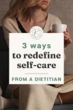 3 Ways to Redefine Self Care (from a dietitian!)